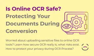 Is Online OCR Safe? What You Need to Know Before Uploading Your Documents